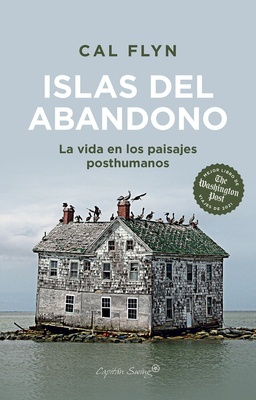 Islas del abandono "La vida en los paisajes posthumanos"