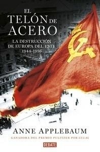 El telón de acero "La destrucción de Europa del Este 1944-1956"