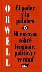El poder y la palabra '10 ensayos sobre lenguaje, política y verdad'