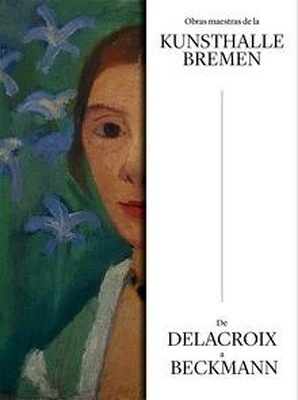 Obras maestras de la Kunsthalle Bremen. 'De Delacroix a Beckmann'