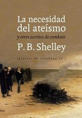 La necesidad del ateísmo 'y otros escritos de combate'