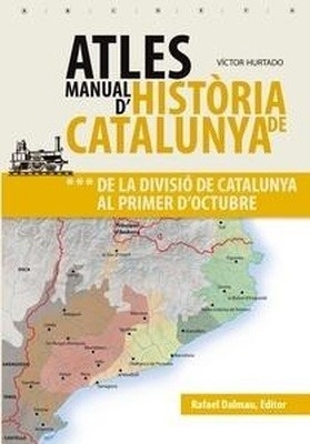 Atles Manual d'Història de Catalunya, vol. 3 'De la divisió de Catalunya al Primer d'Octubre'
