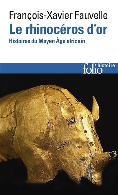 Le rhinocéros d'or 'Histoires du Moyen Age africain'