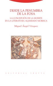 Desde la penumbra de la fosa 'La concepción de la muerte en la literatura aljamiado morisca'