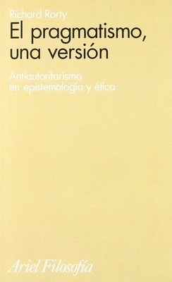 El pragmatismo, una versión 'Antiautoritarismo en epistemología y ética'