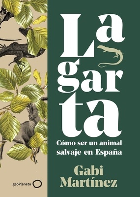 Lagarta "Cómo ser un animal salvaje en España."