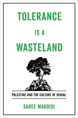 Tolerance Is a Wasteland "Palestine and the Culture of Denial"