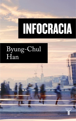 Infocracia "La digitalización y la crisis de la democracia"