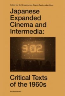 Japanese Expanded Cinema and Intermedia   Critical Texts of the 1960s
