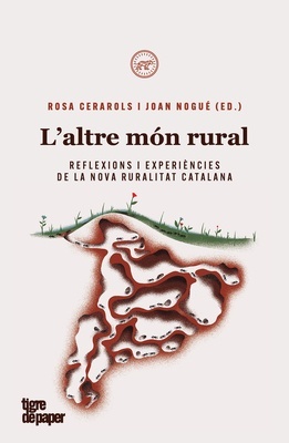 L' altre mon rural 'Reflexions i experiències de la nova ruralitat catalana'