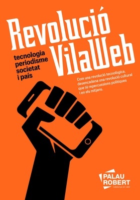 Revolució Vilaweb "Tecnologia, periodisme, societat i país"