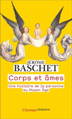 Corps et âmes "une histoire de la personne au Moyen Age"