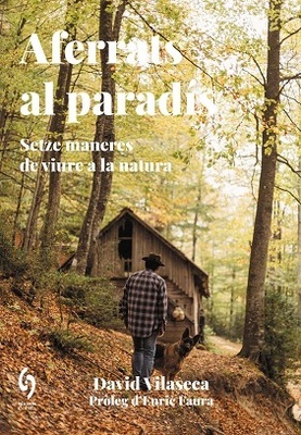 Aferrats al paradís 'Setze maneres de viure a la natura'