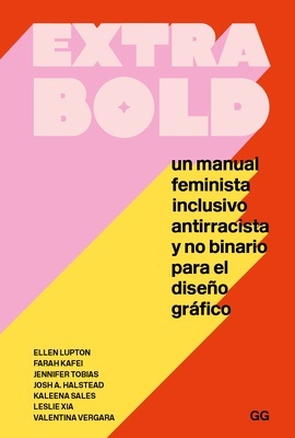 Extra Bold "Un manual feminista, inclusivo, antirracista y no binario para el diseño gráfico"
