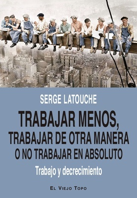 Trabajar menos, trabajar de otra manera o no trabajar (en absoluto)