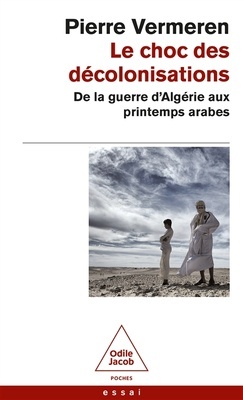 Le choc des décolonisations 'De la guerre d'Algérie aux printemps arabes'