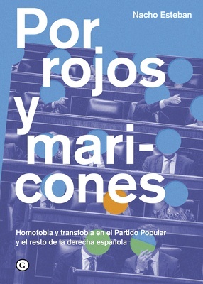 Por rojos y maricones "Homofobia y transfobia en el Partido Popular y el resto de la derecha española"