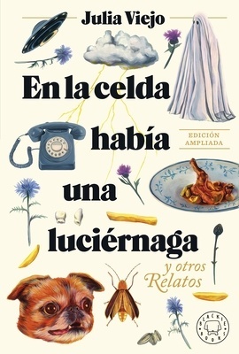 En la celda había una luciérnaga (Edición ampliada) ‘Y otros relatos’