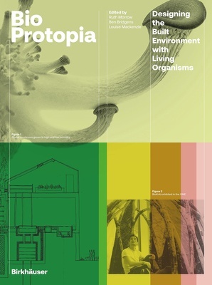 Bioprotopia "DESIGNING THE BUILT ENVIRONMENT WITH LIVING ORGANISMS"