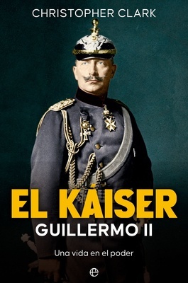 El Káiser Guillermo II 'Una vida en el poder'