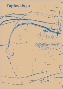 Tàpies als 30 / Tàpies a los 30 / Tàpies at 30