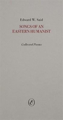 Songs of an Eastern Humanist "Collected Poems"
