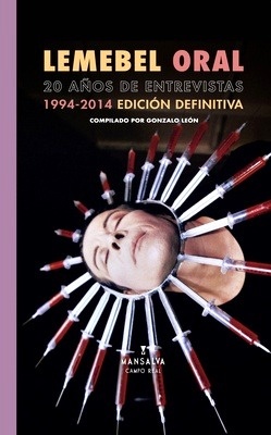 Lemebel Oral. 20 años de entrevistas (1994 - 2014) 'Veinte años de entrevistas'