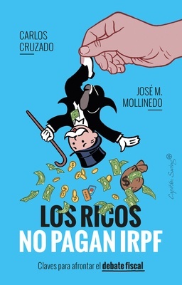 Los ricos no pagan IRPF 'Claves para afrontar el debate fiscal'