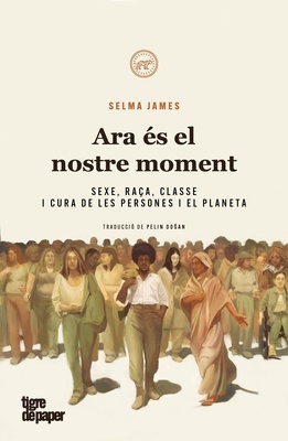 Ara és el nostre moment "Sexe, raça, classe i cura de les persones i el planeta"