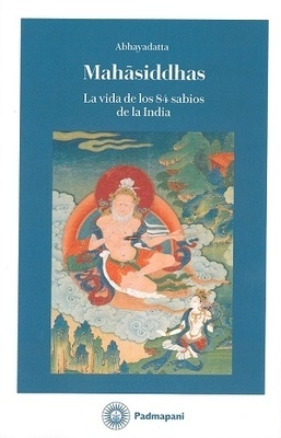 MAHASIDDHAS "La vida de los 84 sabios de la India"