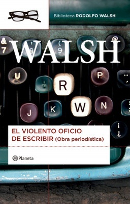 El violento oficio de escribir '(Obra periodística)'