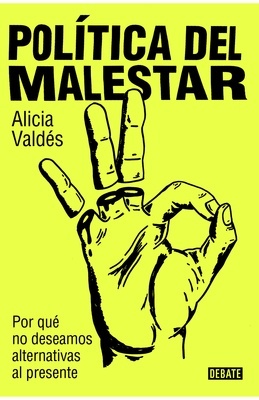 Política del malestar "Por qué no deseamos alternativas al presente"