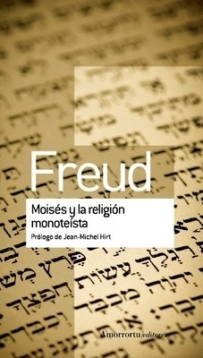 Moisés y la religión monoteísta 'Prólogo de Jean-Michel Hirt'