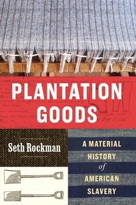 Plantation Goods "A Material History of American Slavery"