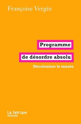 Programme de désordre absolu "Décoloniser le musée"