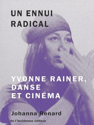 Un ennui radical. Yvonne Rainer, danse et cinéma