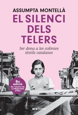 El silenci dels telers 'Ser dona a les colònies tèxtils catalanes'