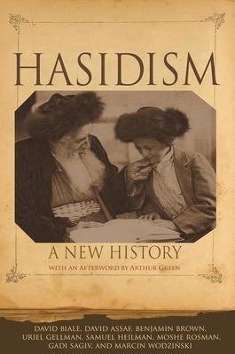 Hasidism "A New History with an afterword by Arthur Green"