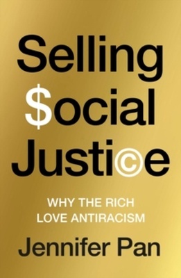 Selling Social Justice "Why  the Ruling Class Loves Antiracism"