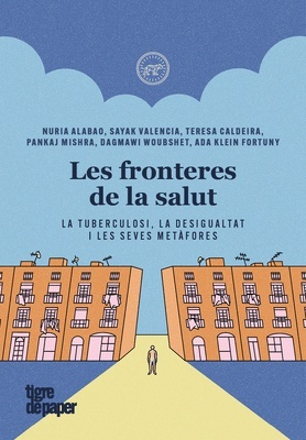 Les fronteres de la salut 'La tuberculosi, la desigualtat i les seves metàfores'