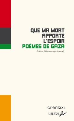 Que ma mort apporte l'espoir "Poèmes de Gaza"