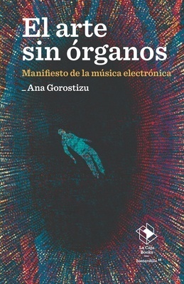 El arte sin órganos "Manifiesto de la música electrónica"