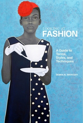 Looking at Fashion "A Guide to Terms, Styles and Techniques"