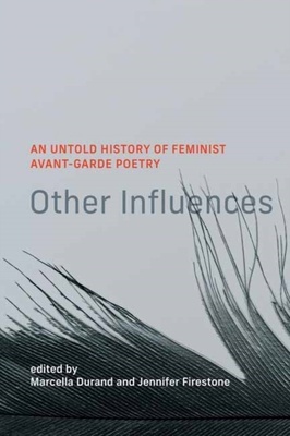 Other Influences "An Untold History of Feminist Avant-Garde Poetry"