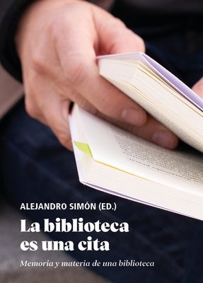 La biblioteca es una cita ‘Memoria y  materia de una biblioteca’