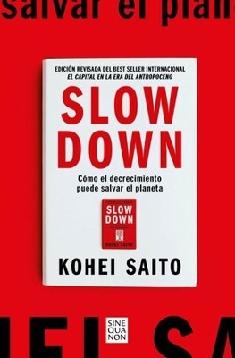Slow Down 'Cómo el decrecimiento puede salvar el planeta'