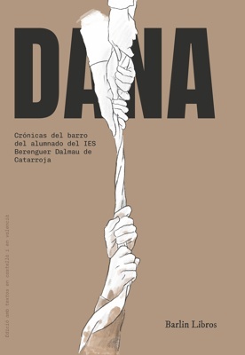 DANA "Crónicas del barro del alumnado del IES Berenguer Dalmau de Catarroja"