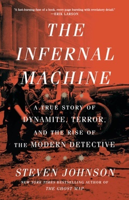 The Infernal Machine 'A True Story of Dynamite, Terror and the Rise of the Modern Detective'