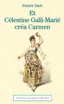 ET CÉLESTINE GALLI-MARIÉ CRÉA CARMEN 'Un féminicide à l Opéra-Comique'