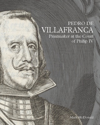 Pedro de Villafranca 'Printmaker at the Court of Philip IV'